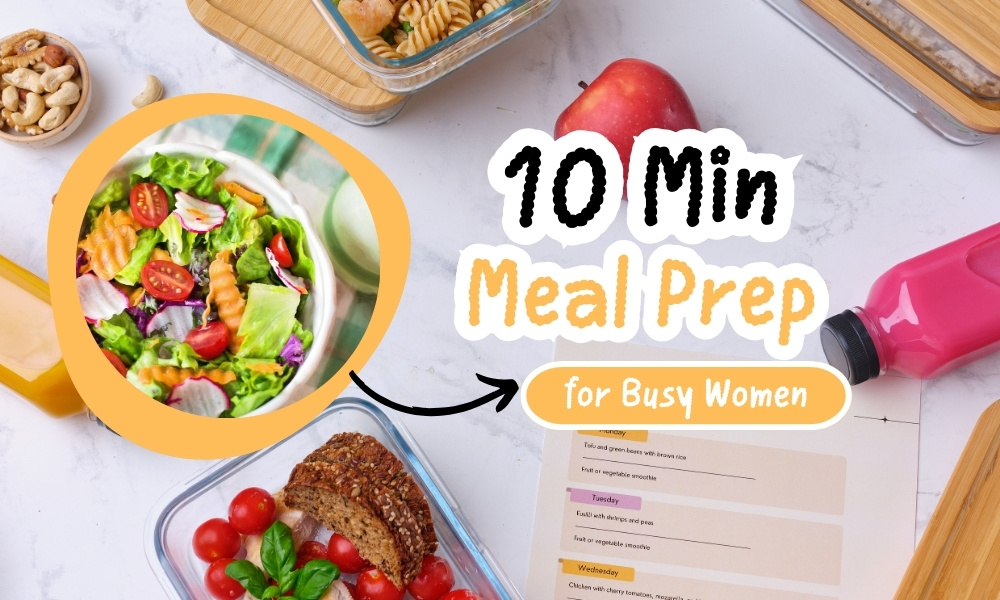10-Minute Meal Prep for Busy Women